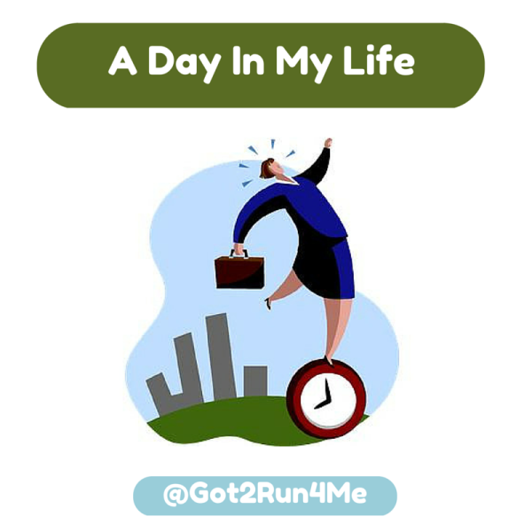 A Day In My Life : Got2Run4MeRunning With Perseverance